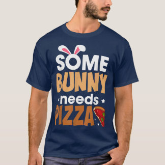 Some Bunny Needs Pizzawomen Girl Rabbit Funny East T-Shirt