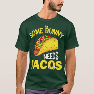 Some Bunny Needs Tacos Easter Sunday Holy Week Mei T-Shirt