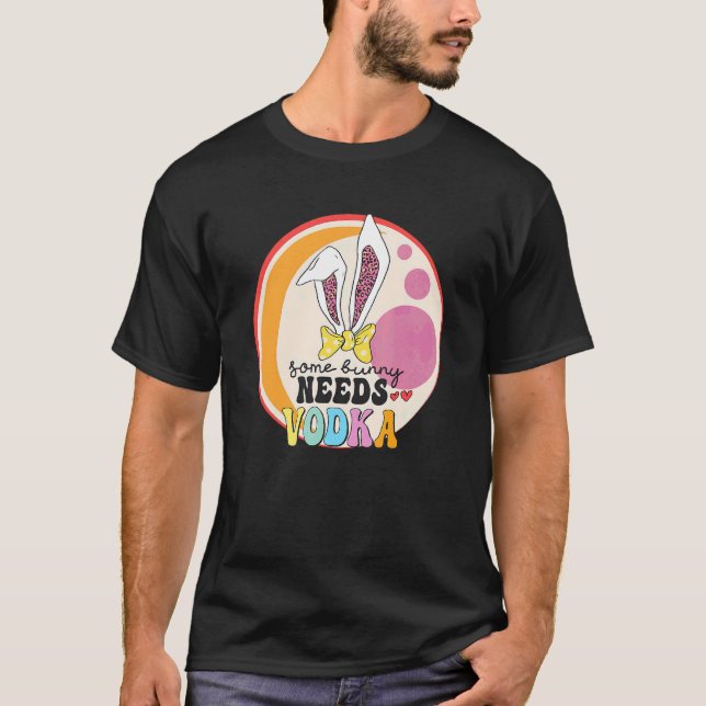 Some Bunny Needs Vodka  Easter Drinking Glasses T-Shirt (Front)