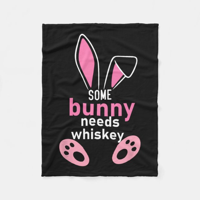 Some Bunny Needs Whiskey  Fleece Blanket (Front)
