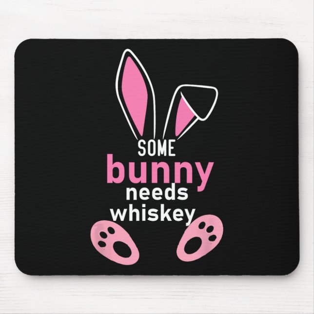 Some Bunny Needs Whiskey  Mouse Pad (Front)