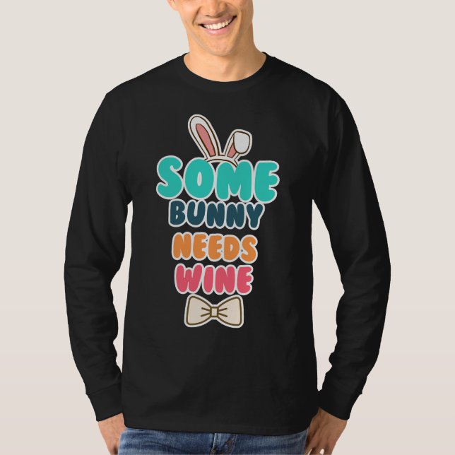 Some Bunny Needs Wine  28 T-Shirt (Front)