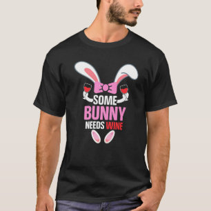Some Bunny Needs Wine  Easter Bunny For Easter Sun T-Shirt