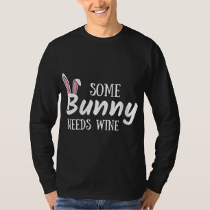 Some Bunny Needs Wine Funny Alcohol Easter Women M T-Shirt