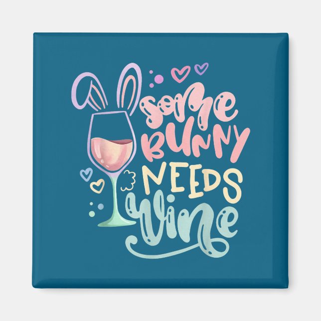 Some bunny needs wine funny easter drinking humour magnet (Front)