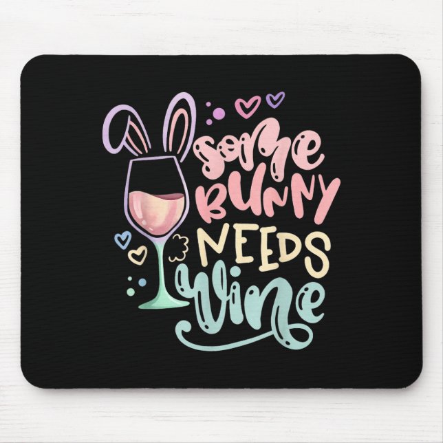 Some bunny needs wine funny easter drinking humour mouse pad (Front)