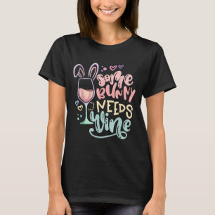 Some bunny needs wine funny easter drinking humour T-Shirt