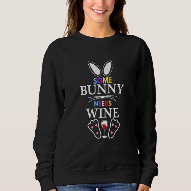Some Bunny Needs Wine Rabbit Basket Stuffer Happy  Sweatshirt (Front)