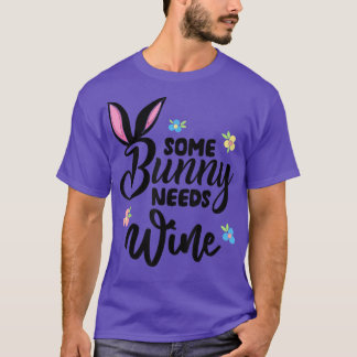 Some Bunny Needs Wine  Women Funny Easter Wine Dri T-Shirt