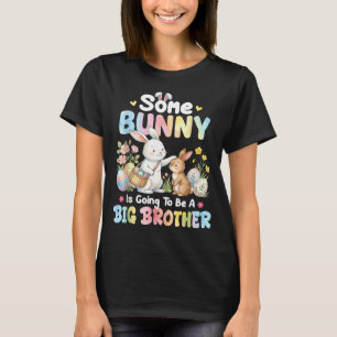 Some Bunny to Be A Big Brother Easter Pregnancy T-Shirt
