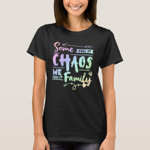 Some Call It Chaos We Call It Family   Family Matc T-Shirt