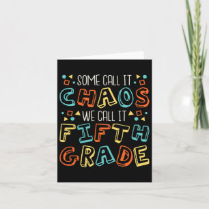 Some Call It Chaos We Call It Fifth Grade 5th Grad Card
