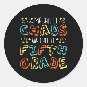 Some Call It Chaos We Call It Fifth Grade 5th Grad Classic Round Sticker