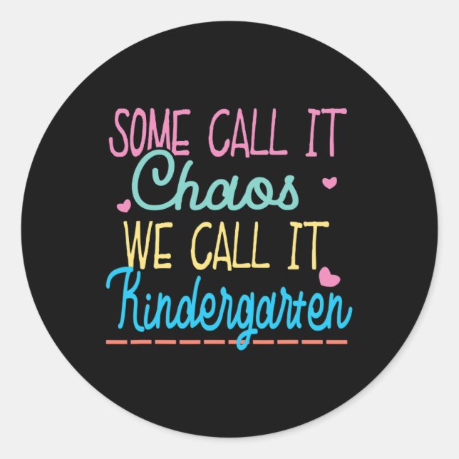 Some Call It Chaos We Call It Kindergarten Fun Tea Classic Round Sticker (Front)