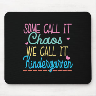 Some Call It Chaos We Call It Kindergarten Fun Tea Mouse Pad