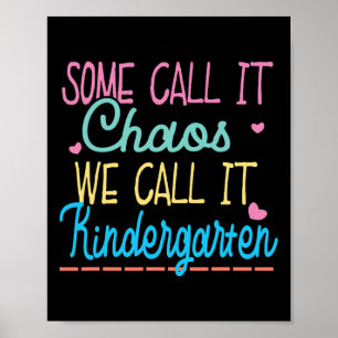 Some Call It Chaos We Call It Kindergarten Fun Tea Poster