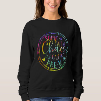 Some Call It Chaos We Call It Pre K Preschool Back Sweatshirt