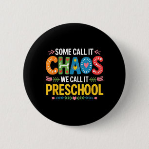 Some Call It Chaos We Call It Preschool Teachers 6 Cm Round Badge