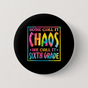 Some Call It Chaos We Call It Sixth Grade 6 Cm Round Badge