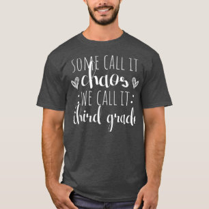 Some Call It Chaos We Call It Third Grade Back to T-Shirt