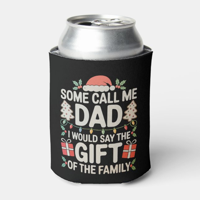 Some Call Me Dad I Would Say The Gift Of Family Can Cooler (Can Front)