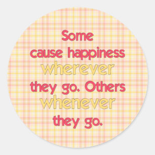 Some cause happiness wherever they go... classic round sticker