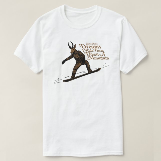 Some Chase Dream I ride them down a Mountain T-Shirt (Design Front)