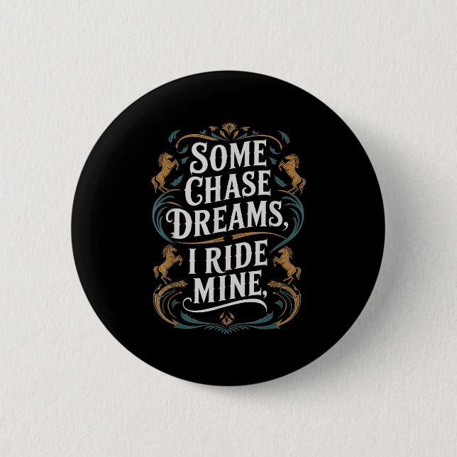 Some Chase Dreams I Ride Mine Horse Riding Quote  6 Cm Round Badge (Front)
