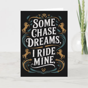 Some Chase Dreams I Ride Mine Horse Riding Quote Card