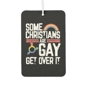  Some Christians Are Gay Get Over It Car Air Freshener