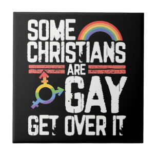 Some Christians Are Gay Get Over It Ceramic Tile
