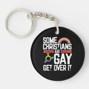 Some Christians Are Gay Get Over It Key Ring