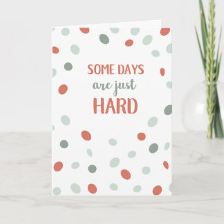 Some Days are just Hard Card