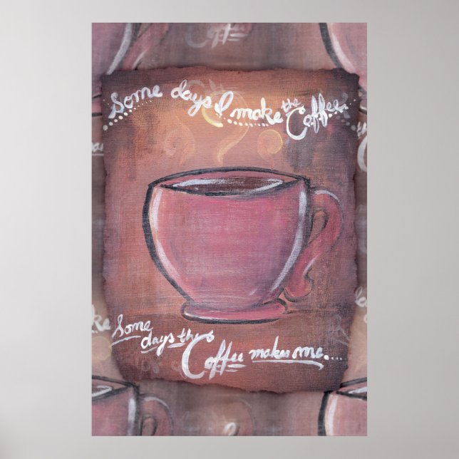 Some days I make the coffee... Poster (Front)
