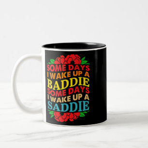 Some Days I Wake Up A Baddie Some Days I Wake Up A Two-Tone Coffee Mug