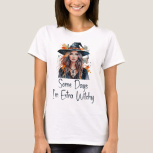 Some Days I'm Extra Witchy, Halloween Funny T-Shirt