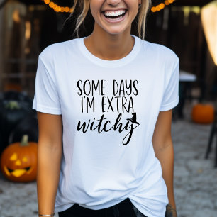 Some Days I'm Extra Witchy Modern Womens Halloween T-Shirt