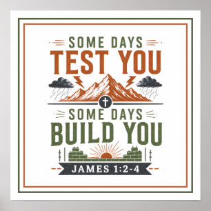 Some Days Test You Some Days Build You Spiritual Poster
