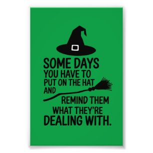 Some Days You Have To Put On The Hat Halloween Photo Print