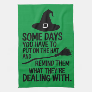Some Days You Have To Put On The Hat Halloween Tea Towel