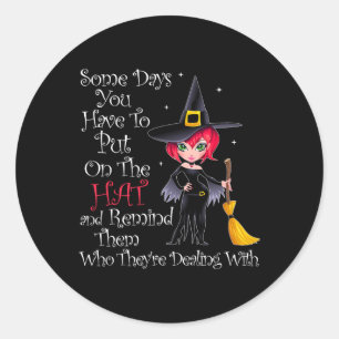 Some Days You Have To Put On The Hat Halloween Wit Classic Round Sticker
