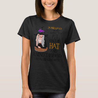Some Days You Have To Put On Witch Hat T-Shirt