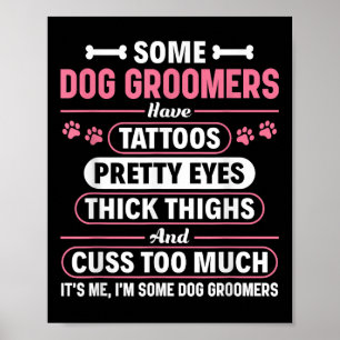Some Dog Groomers Have Tattoos Dog Grooming Poster