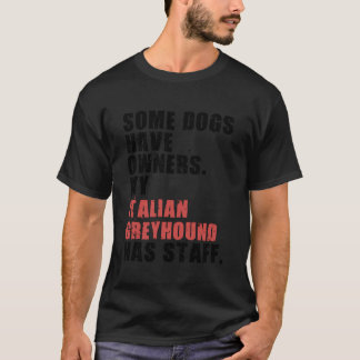 Some Dogs Have Owners My Italian Greyhound Adc054K T-Shirt