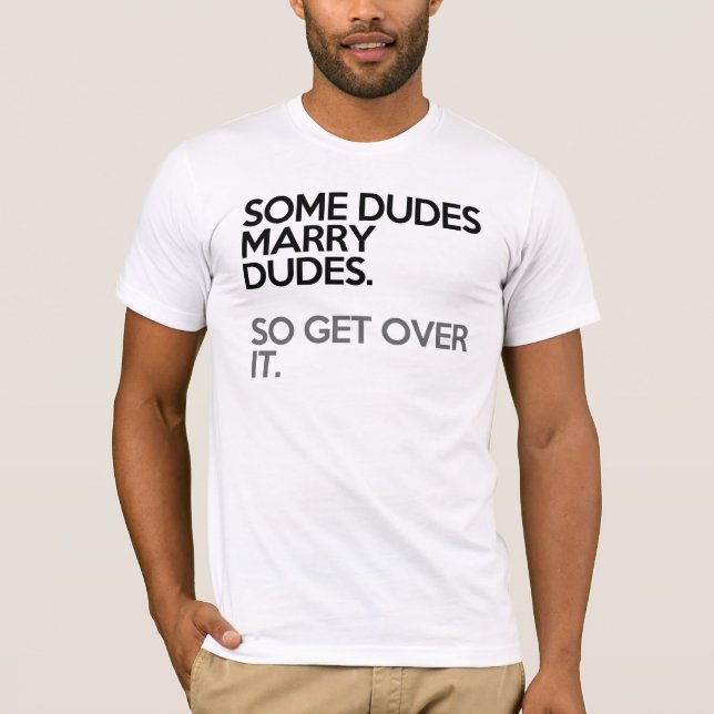some dude marry dudes T-Shirt (Front)