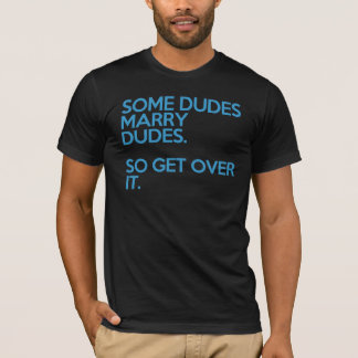 some dudes marry dudes T-Shirt