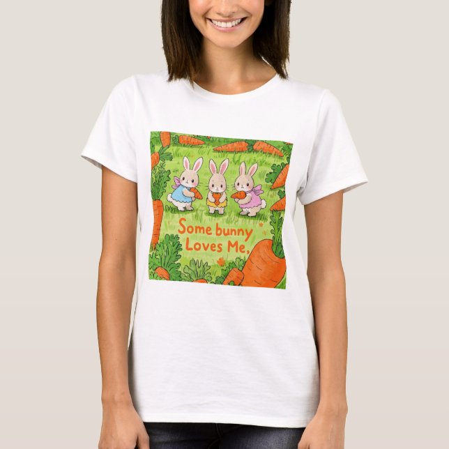 Some Easter Bunny Loves Me  T-Shirt (Front)