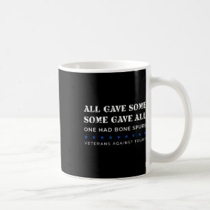Some Gave All One Had Bone Spurs Veterans Against Coffee Mug
