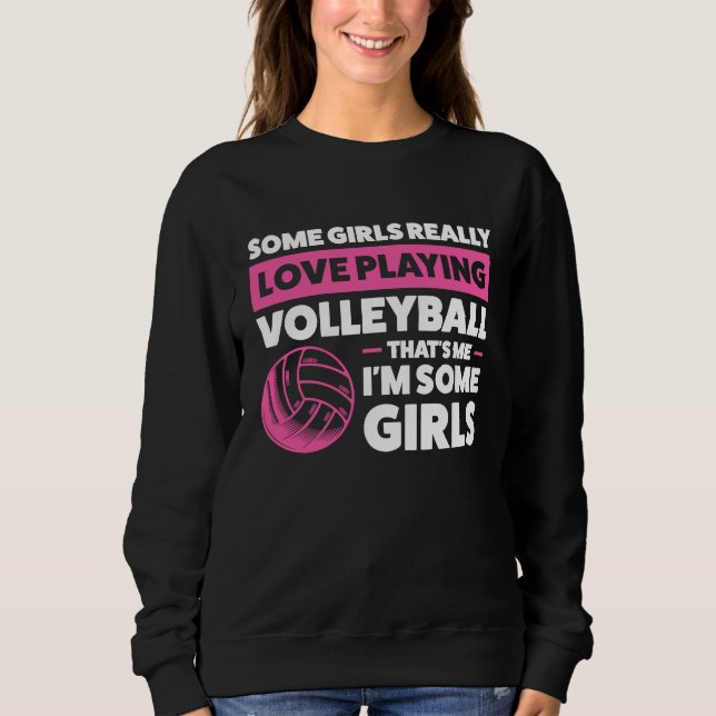 some girl really love playing volleyball volleybal sweatshirt (Front)