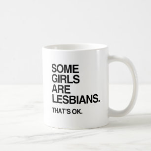 SOME GIRLS ARE LESBIANS -.png Coffee Mug
